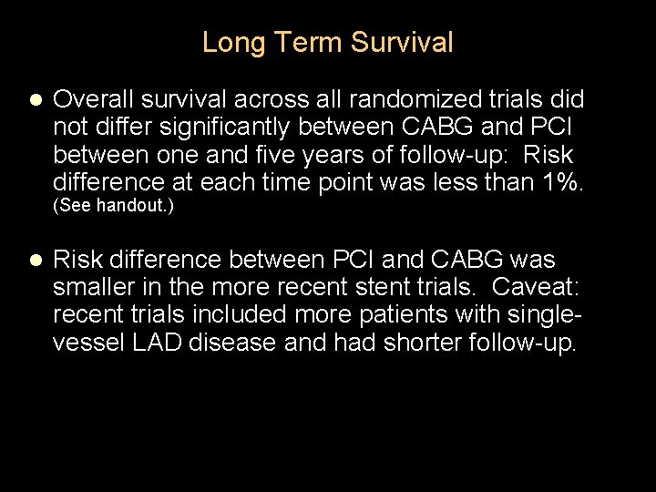 Long Term Survival l Overall survival across all randomized trials did not differ significantly