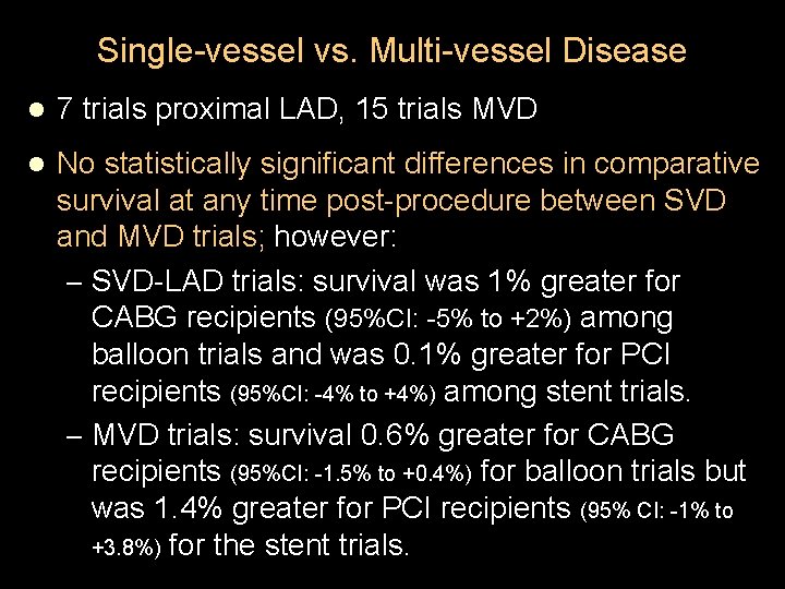 Single-vessel vs. Multi-vessel Disease l 7 trials proximal LAD, 15 trials MVD l No