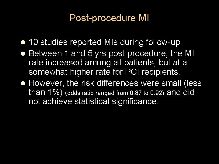 Post-procedure MI 10 studies reported MIs during follow-up l Between 1 and 5 yrs