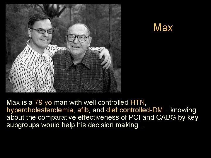 Max is a 79 yo man with well controlled HTN, hypercholesterolemia, afib, and diet