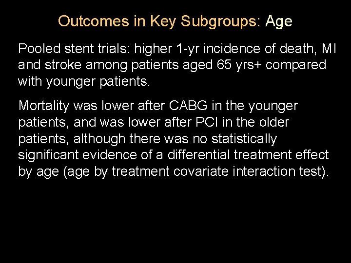 Outcomes in Key Subgroups: Age Pooled stent trials: higher 1 -yr incidence of death,