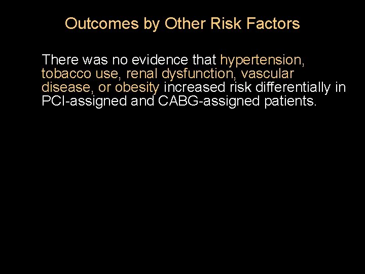 Outcomes by Other Risk Factors There was no evidence that hypertension, tobacco use, renal