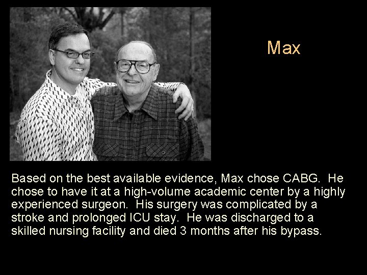 Max Based on the best available evidence, Max chose CABG. He chose to have