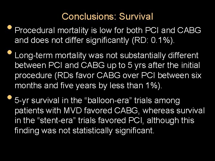 Conclusions: Survival • Procedural mortality is low for both PCI and CABG and does