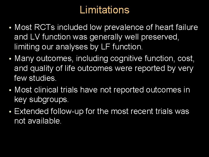 Limitations Most RCTs included low prevalence of heart failure and LV function was generally