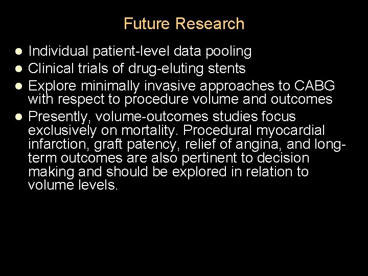 Future Research Individual patient-level data pooling Clinical trials of drug-eluting stents Explore minimally invasive