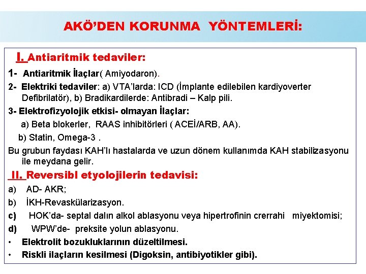 AKÖ’DEN KORUNMA YÖNTEMLERİ: I. Antiaritmik tedaviler: 1 - Antiaritmik İlaçlar( Amiyodaron). 2 - Elektriki