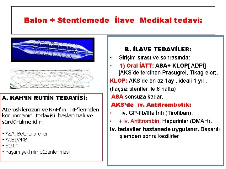 Balon + Stentlemede İlave Medikal tedavi: A. KAH’IN RUTİN TEDAVİSİ: Aterosklerozun ve KAH’ın RF’lerinden