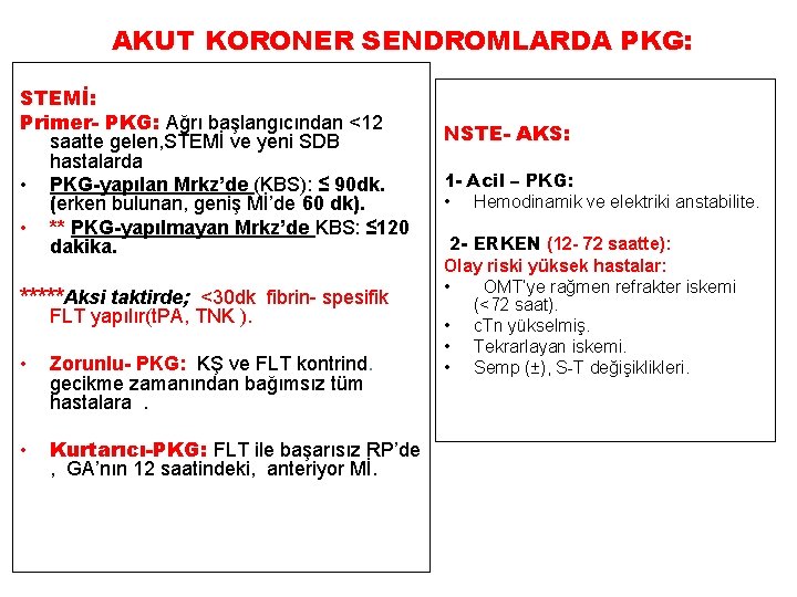 AKUT KORONER SENDROMLARDA PKG: STEMİ: Primer- PKG: Ağrı başlangıcından <12 saatte gelen, STEMİ ve