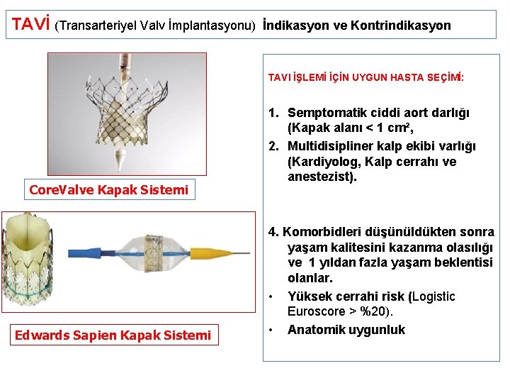 TAVİ (Transarteriyel Valv İmplantasyonu) İndikasyon ve Kontrindikasyon TAVI İŞLEMİ İÇİN UYGUN HASTA SEÇİMİ: Core.