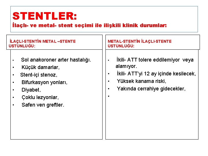 STENTLER: İlaçlı- ve metal- stent seçimi ile ilişkili klinik durumlar: İLAÇLI-STENTİN METAL –STENTE ÜSTÜNLÜĞÜ: