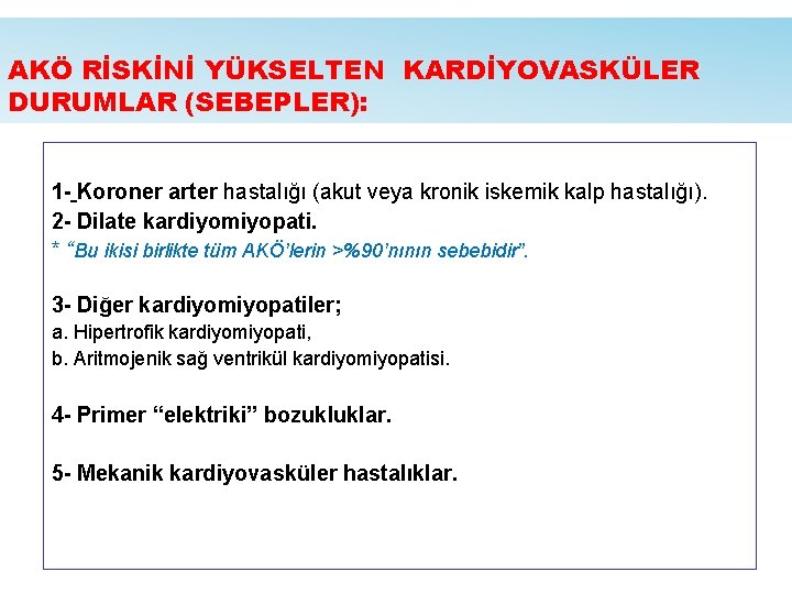 AKÖ RİSKİNİ YÜKSELTEN KARDİYOVASKÜLER DURUMLAR (SEBEPLER): 1 - Koroner arter hastalığı (akut veya kronik