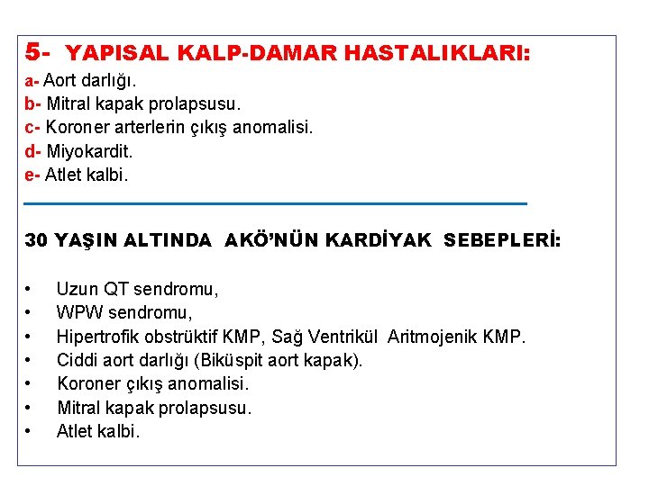 5 - YAPISAL KALP-DAMAR HASTALIKLARI: a- Aort darlığı. b- Mitral kapak prolapsusu. c- Koroner