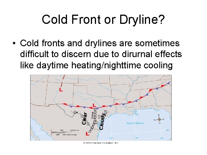 Cold Front or Dryline? Cloudy Clear • Cold fronts and drylines are sometimes difficult