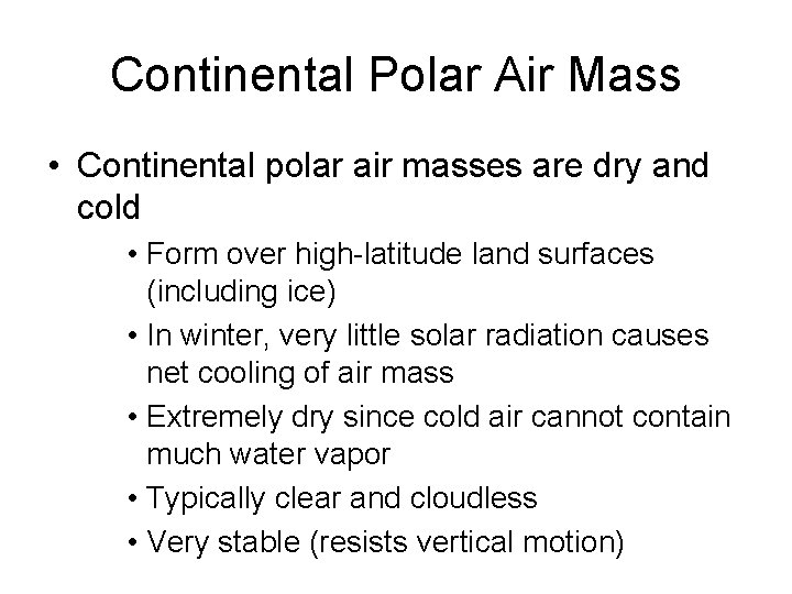 Continental Polar Air Mass • Continental polar air masses are dry and cold •