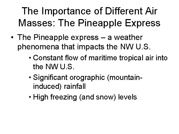 The Importance of Different Air Masses: The Pineapple Express • The Pineapple express –