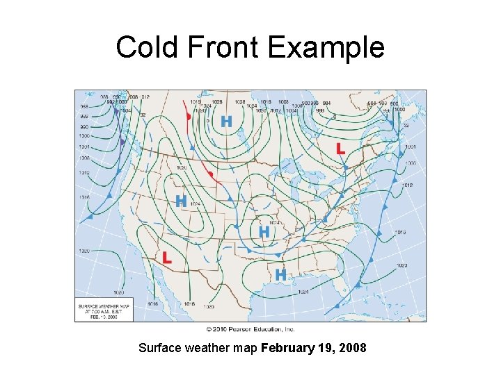 Cold Front Example Surface weather map February 19, 2008 