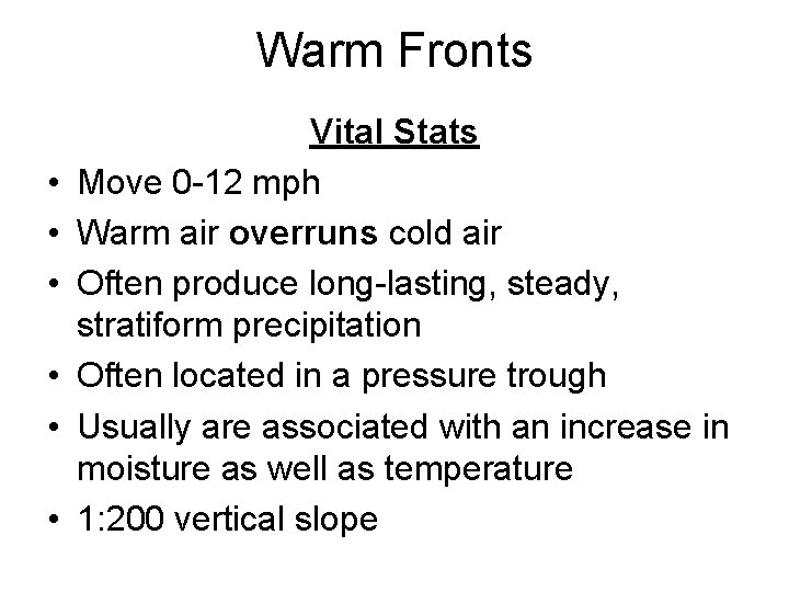 Warm Fronts • • • Vital Stats Move 0 -12 mph Warm air overruns