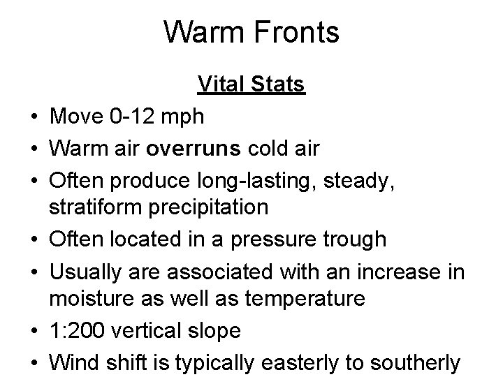 Warm Fronts • • Vital Stats Move 0 -12 mph Warm air overruns cold