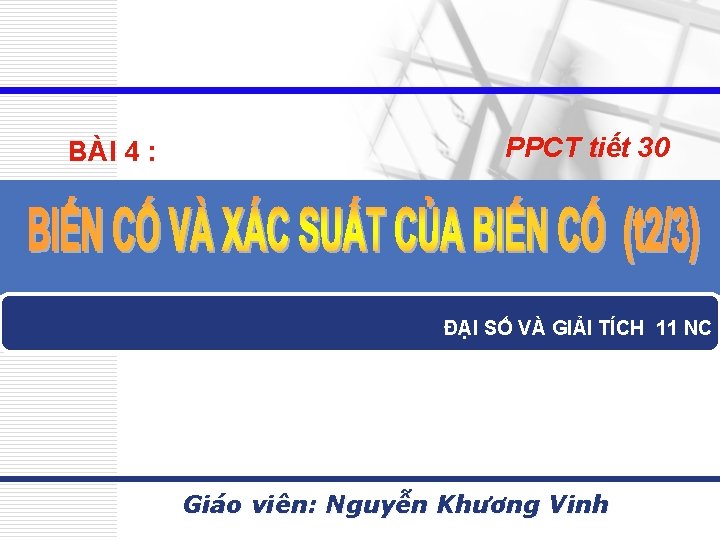 BÀI 4 : PPCT tiết 30 ĐẠI SỐ VÀ GIẢI TÍCH 11 NC Giáo