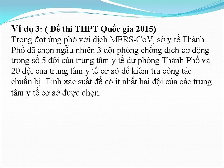 Ví dụ 3: ( Đề thi THPT Quốc gia 2015) Trong đợt ứng phó