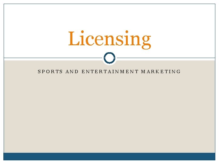 Licensing SPORTS AND ENTERTAINMENT MARKETING 