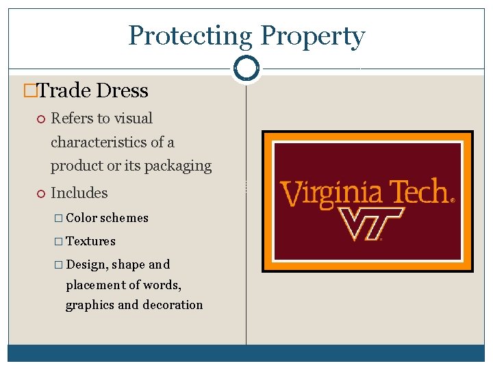 Protecting Property �Trade Dress Refers to visual characteristics of a product or its packaging