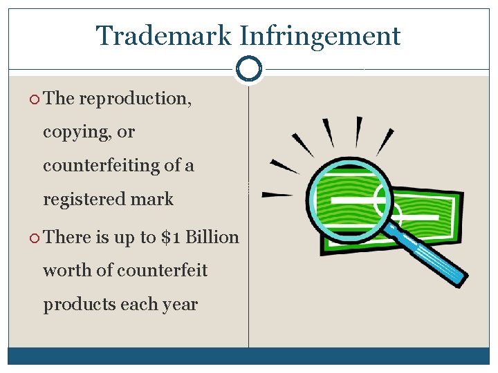 Trademark Infringement The reproduction, copying, or counterfeiting of a registered mark There is up