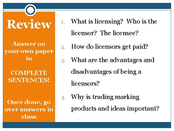 Review 1. What is licensing? Who is the licensor? The licensee? Answer on your