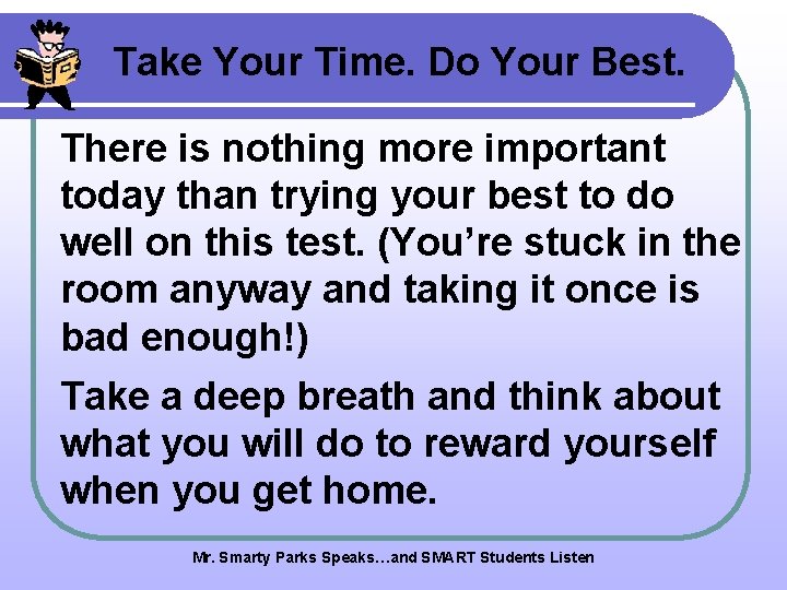 Take Your Time. Do Your Best. There is nothing more important today than trying