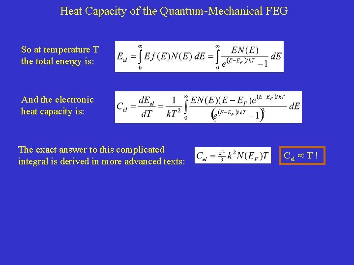 Heat Capacity of the Quantum-Mechanical FEG So at temperature T the total energy is: Heat Capacity of the Quantum-Mechanical FEG So at temperature T the total energy is: