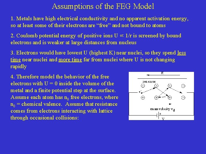 Assumptions of the FEG Model 1. Metals have high electrical conductivity and no apparent Assumptions of the FEG Model 1. Metals have high electrical conductivity and no apparent