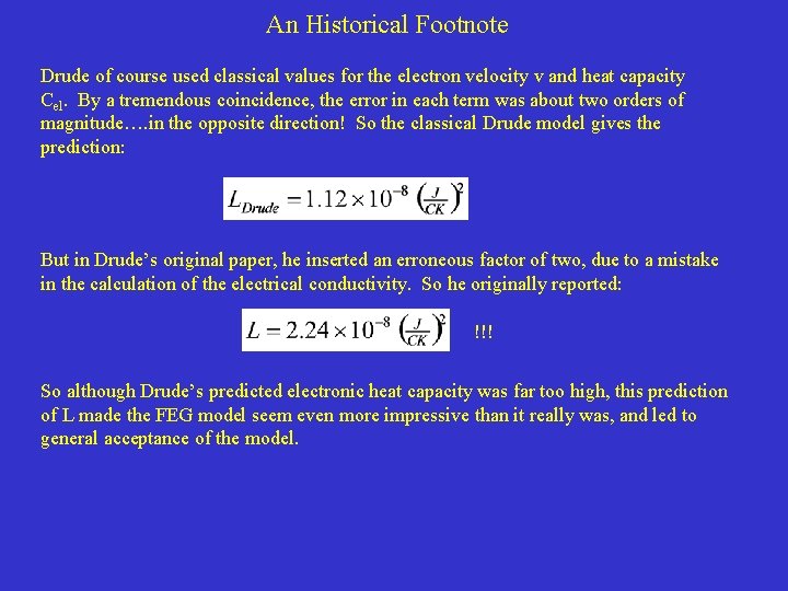 An Historical Footnote Drude of course used classical values for the electron velocity v An Historical Footnote Drude of course used classical values for the electron velocity v