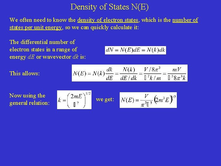 Density of States N(E) We often need to know the density of electron states, Density of States N(E) We often need to know the density of electron states,