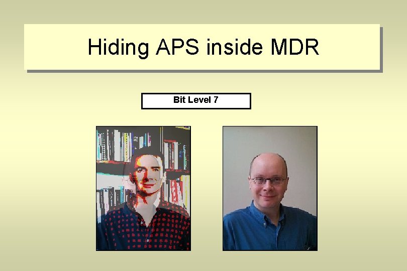 Hiding APS inside MDR Original Bit Level Images 1 4 7 