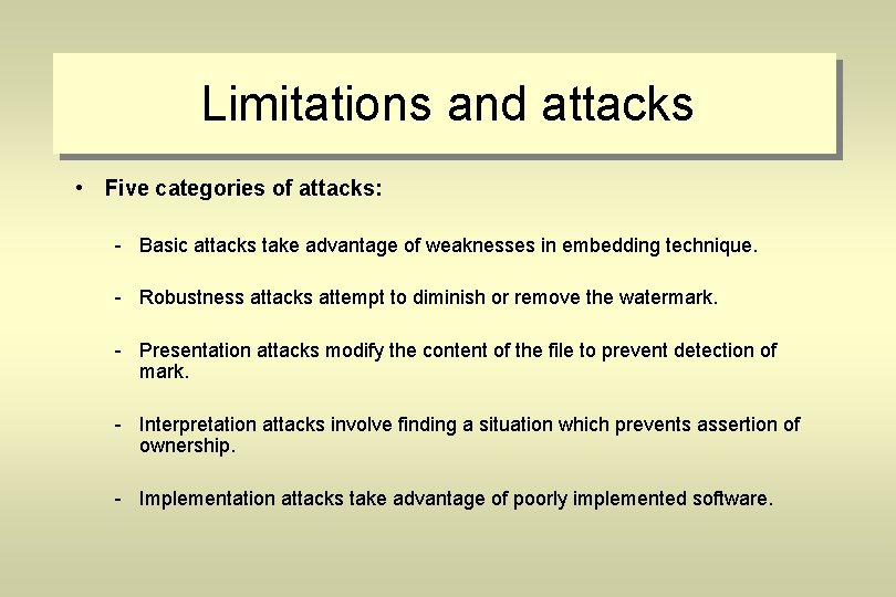 Limitations and attacks • Five categories of attacks: - Basic attacks take advantage of