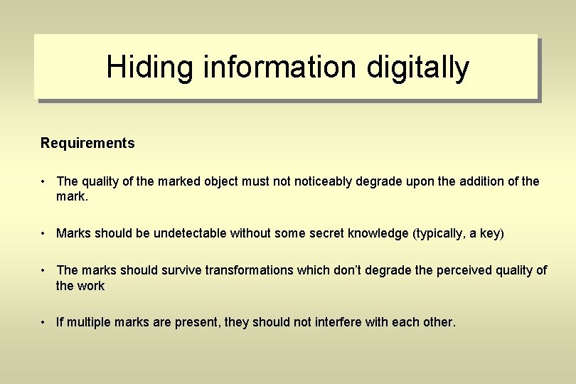 Hiding information digitally Requirements • The quality of the marked object must noticeably degrade