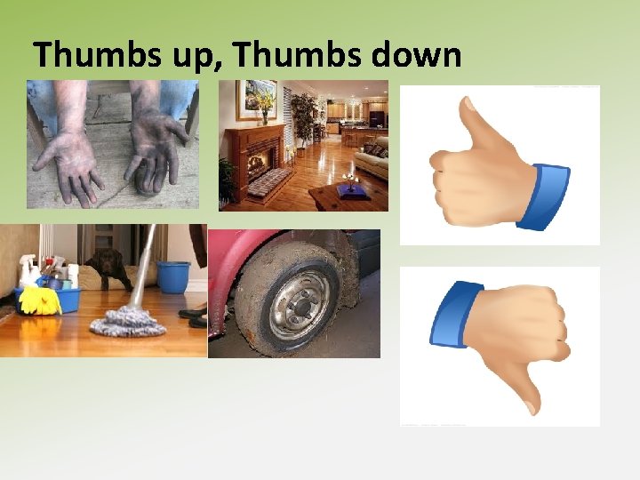 Thumbs up, Thumbs down 