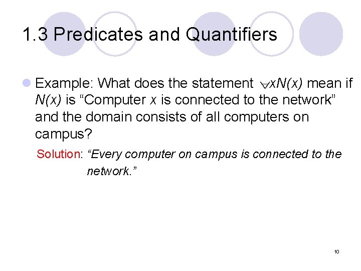 1. 3 Predicates and Quantifiers l Example: What does the statement x. N(x) mean