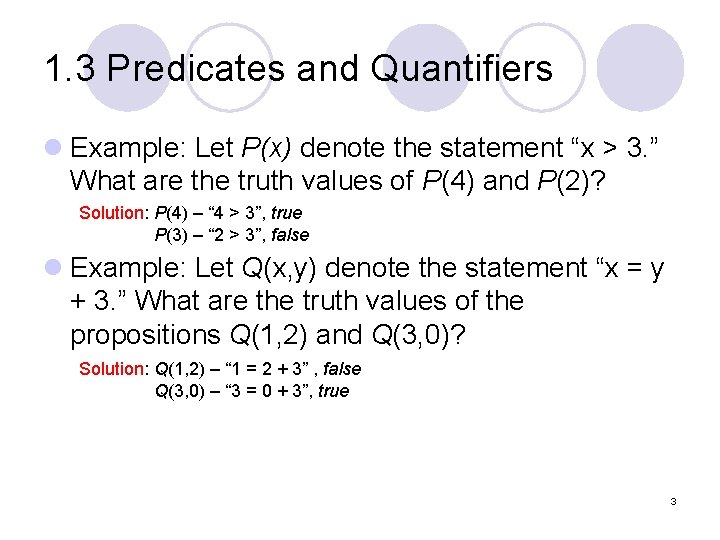 1. 3 Predicates and Quantifiers l Example: Let P(x) denote the statement “x >