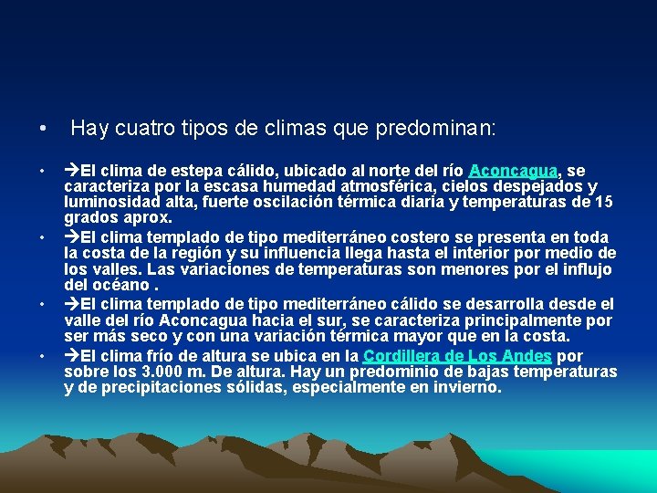  • Hay cuatro tipos de climas que predominan: • • El clima de