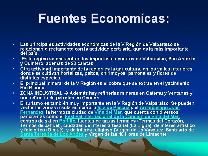 Fuentes Economícas: • • • Las principales actividades económicas de la V Región de