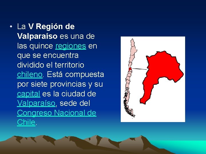  • La V Región de Valparaíso es una de las quince regiones en