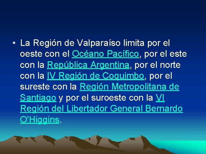  • La Región de Valparaíso limita por el oeste con el Océano Pacífico,