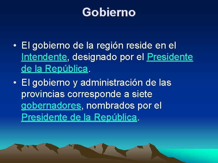 Gobierno • El gobierno de la región reside en el Intendente, designado por el