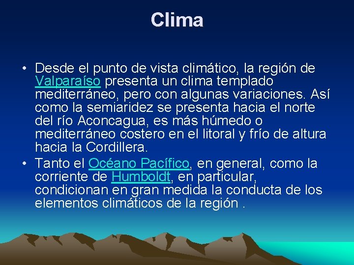 Clima • Desde el punto de vista climático, la región de Valparaíso presenta un