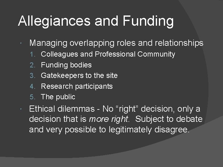 Allegiances and Funding Managing overlapping roles and relationships 1. Colleagues and Professional Community 2.