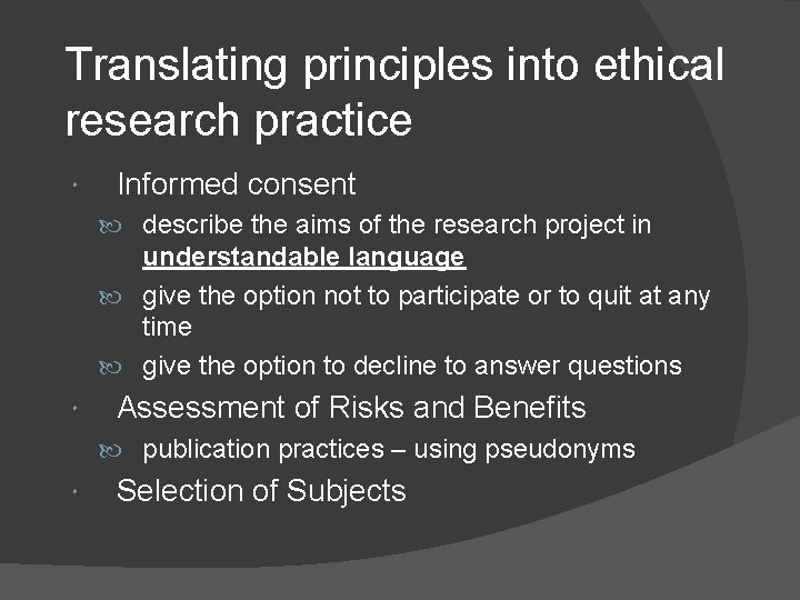 Translating principles into ethical research practice Informed consent describe the aims of the research