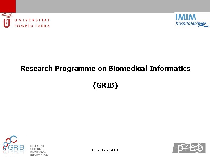 Research Programme on Biomedical Informatics (GRIB) Ferran Sanz – GRIB 