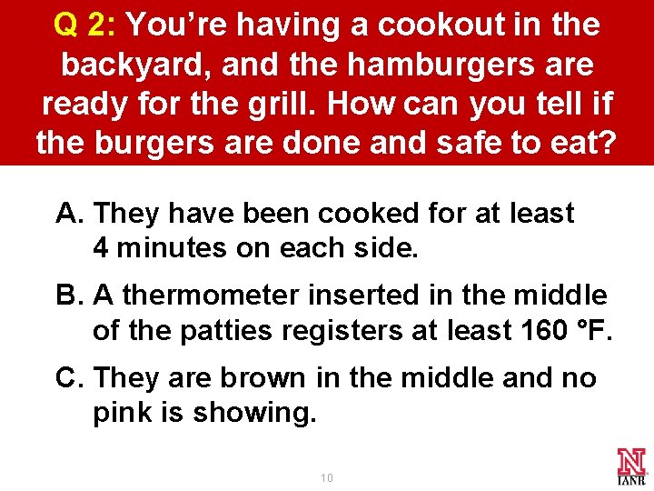 Q 2: You’re having a cookout in the backyard, and the hamburgers are ready Q 2: You’re having a cookout in the backyard, and the hamburgers are ready